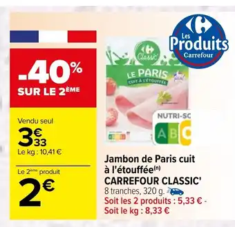 Carrefour Jambon De Paris Cuit A L'étouffée Carrefour Classic' offre