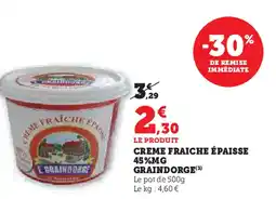 U Express GRAINDORGE Creme fraiche épaisse 45%mg offre