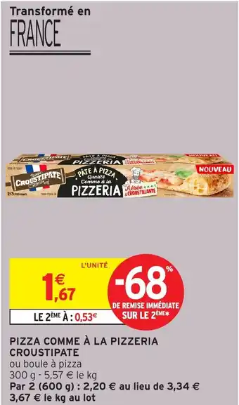 Intermarché CROUSTIPATE Pizza comme à la pizzeria offre