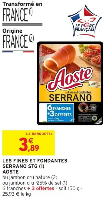 Intermarché AOSTE Les fines et fondantes serrano stg offre