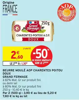 Intermarché GRAND FERMAGE Beurre moulé aop charentes poitou doux offre