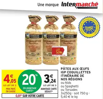 Intermarché ITINÉRAIRE DE NOS RÉGIONS  Pâtes aux œufs igp coquillettes offre