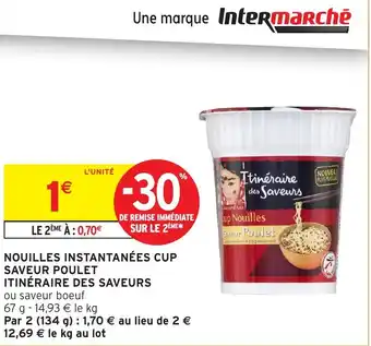 Intermarché ITINÉRAIRE DES SAVEURS Nouilles instantanées cup saveur poulet offre