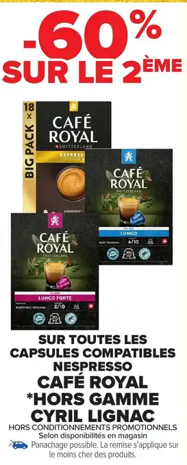 Carrefour Market CAFÉ ROYAL Sur toutes les capsules compatibles hors gamme cyril lignac offre