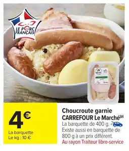 Carrefour Market CARREFOUR LE MARCHE Choucroute garnie offre