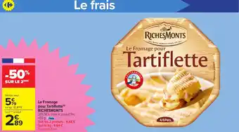 Carrefour Market RICHESMONTS Le Fromage pour Tartiflette offre