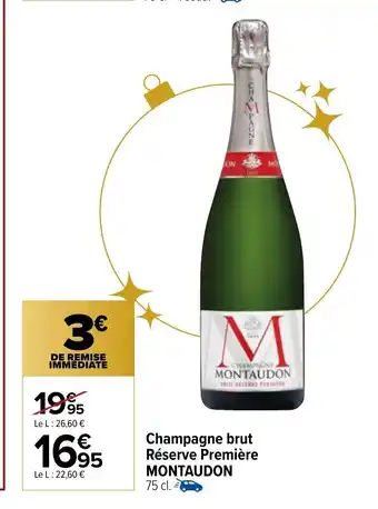 Carrefour Champagne Brut Réserve Premiére Montaudon offre