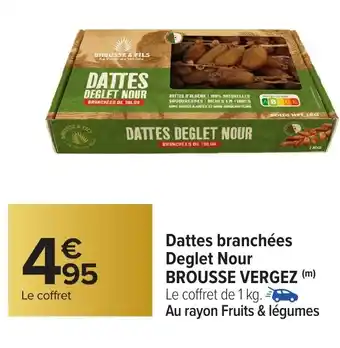 Carrefour BROUSSE VERGEZ Dattes branchées Deglet Nour offre