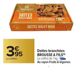 Carrefour BROUSSE & FILS  Dattes branchées offre