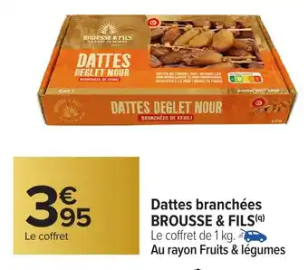 Carrefour BROUSSE & FILS  Dattes branchées offre