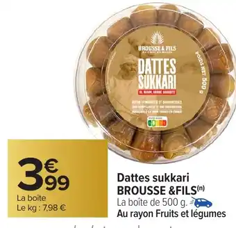 Carrefour BROUSSE &FILS Dattes sukkari offre