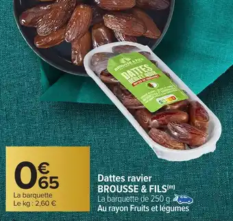 Carrefour BROUSSE & FILS Dattes ravier offre