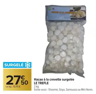 Carrefour LE TREFLE Hacao à la crevette surgelée offre