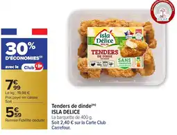 Carrefour ISLA DELICE Tenders de dinde offre