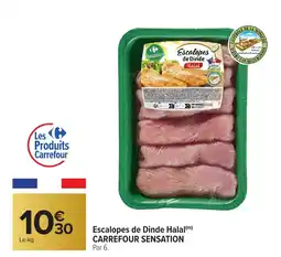 Carrefour CARREFOUR SENSATION Escalopes de Dinde Halal offre