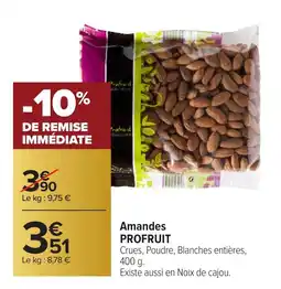 Carrefour PROFRUIT Amandes offre