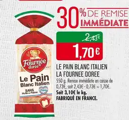 Match LA FOURNEE DOREE LE PAIN BLANC ITALIEN offre