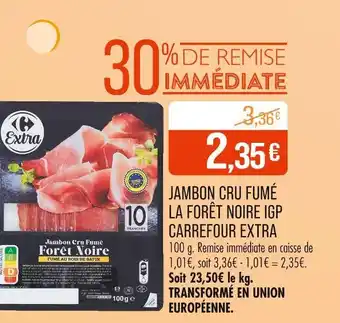 Match Carrefour extra Jambon cru fumé la forêt noire IGP offre