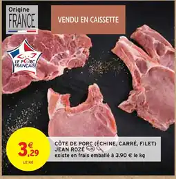 Intermarché JEAN ROZÉ Côte de porc (échine, carré, filet) offre