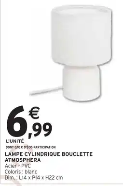 Intermarché ATMOSPHERA Lampe cylindrique bouclette offre