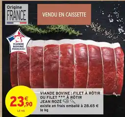 Intermarché JEAN ROZÉ Viande Bovine : Filet à Rôtir ou Filet à Rôtir offre