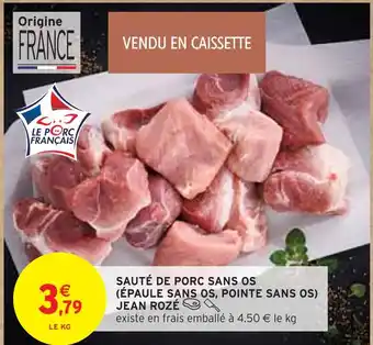 Intermarché JEAN ROZÉ Sauté de porc sans os (épaule sans os, pointe sans os) offre