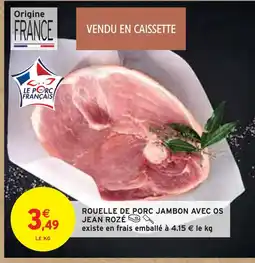 Intermarché JEAN ROZÉ Rouelle de porc jambon avec os offre