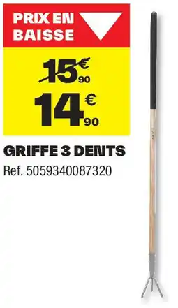 Brico Dépôt Griffe 3 dents offre