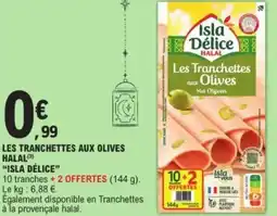 E.Leclerc Les tranchettes aux olives halal isla délice offre