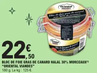 E.Leclerc Bloc de foie gras de canard halal 30% morceaux  oriental viandes offre