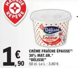 E.Leclerc Crème fraîche épaisse délisse offre