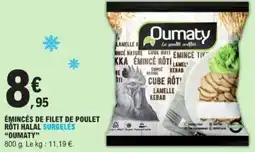 E.Leclerc Émincés de filet de poulet rôti halal surgelés oumaty offre