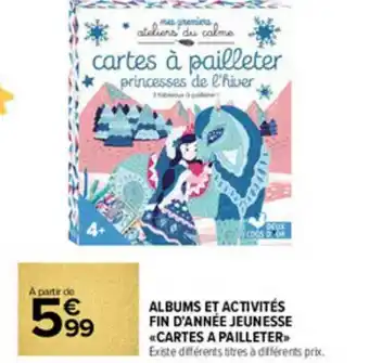 Carrefour Market Albums Et Activités Fin D'année Jeunesse «cartes à Pailleter» offre