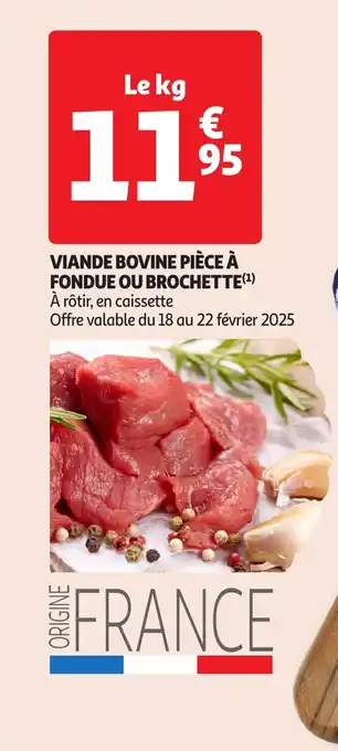 Auchan Viande bovine pièce à fondue ou brochette offre