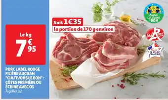 Auchan Porc label rouge filière auchan cultivons le bon côtes première ou échine avec os offre