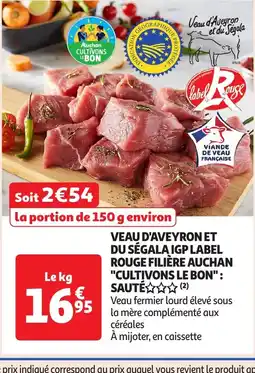 Auchan Veau d'aveyron et du ségala igp label rouge filière auchan cultivons le bon sauté offre