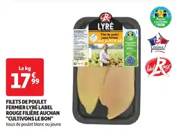 Auchan Filets de poulet fermier lyré label rouge filière auchan cultivons le bon offre