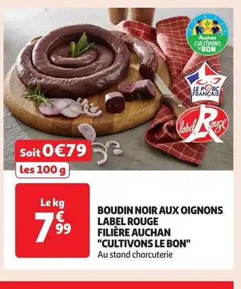 Auchan Boudin noir aux oignons label rouge filière auchan offre