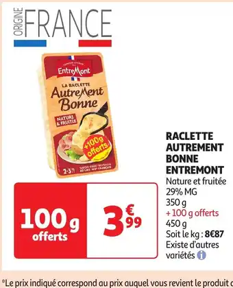 Auchan ENTREMONT Raclette autrement bonne offre