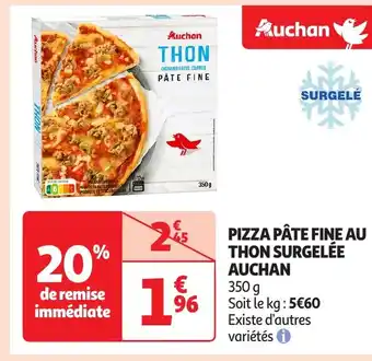 Auchan AUCHAN Pizza pâte fine au thon surgelée offre