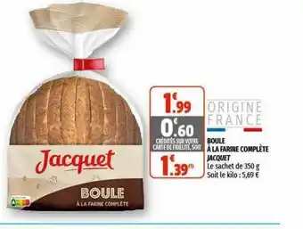 Coccimarket Boule à La Farine Complète Jacquet offre