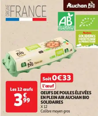 Auchan Supermarché AUCHAN BIO Oeufs de poules élevées en plein air solidaires offre