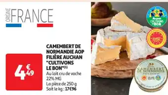 Auchan Supermarché "CULTIVONS LE BON" Camembert de normandie aop filière auchan offre