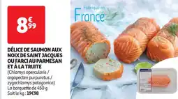 Auchan Supermarché Délice de saumon aux noix de saint jacques ou farci au parmesan et à la truite offre