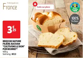 Auchan Supermarché Brioche nature filière auchan "cultivons le bon" pur beurre offre