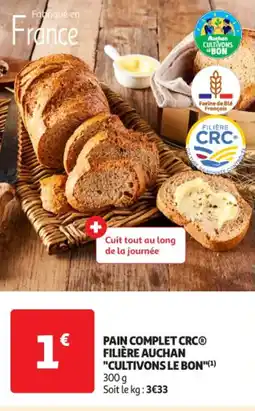 Auchan Supermarché Pain complet crcⓡ filière auchan "cultivons le bon" offre