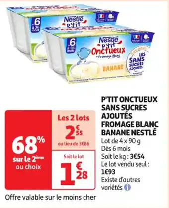 Auchan Supermarché NESTLÉ P'tit onctueux sans sucres ajoutés fromage blanc banane offre