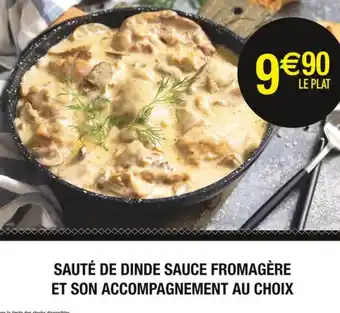 Carrefour Sauté de dinde sauce fromagère et son accompagnement au choix offre