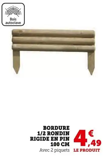 Super U Bordure 1/2 rondin rigide en pin 100 cm offre