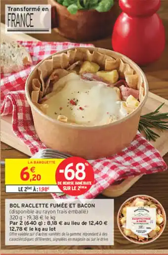 Intermarché Express Bol raclette fumée et bacon offre